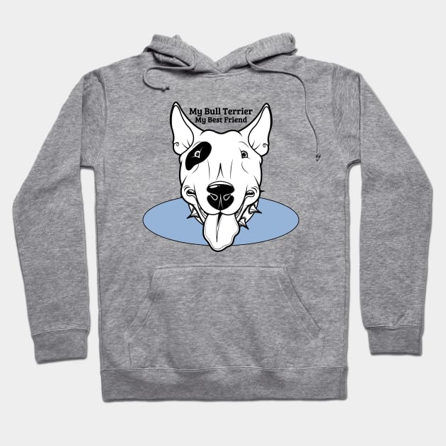 My Bull Terrier Dog My Best Friend Blue Graphic Hoodie by SistersRock